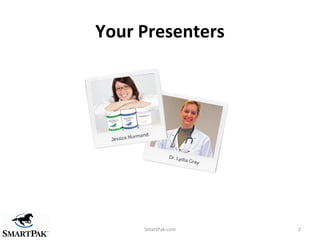 Your Presenters




     SmartPak.com   2
 