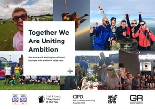 + Join UsGet a career with Ambition
Delivering Exceptional Talent to Grow Your Business
Together We
Are Uniting
Ambition
Join an award winning recruitment
business with ambition at its core.
 