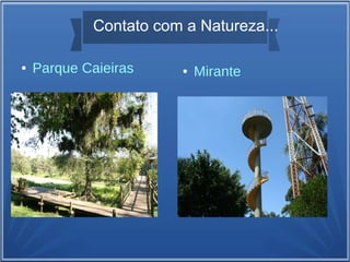 ● Parque Caieiras ● Mirante
Contato com a Natureza...
 