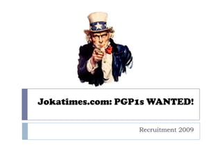 Jokatimes.com: PGP1s WANTED! Recruitment 2009 