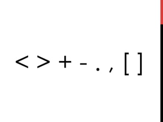 <>+-.,[]
 