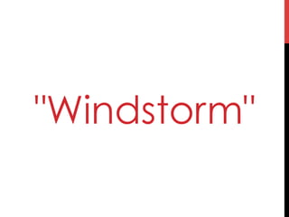 "Windstorm"
 