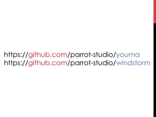 https://github.com/parrot-studio/youma
https://github.com/parrot-studio/windstorm
 
