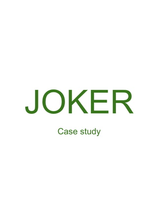 JOKER
Case study
 