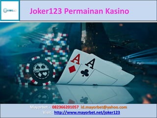 Joker123 Permainan Kasino
Mayorbet - 082366201057, id.mayorbet@yahoo.com
Visit - http://www.mayorbet.net/joker123
 