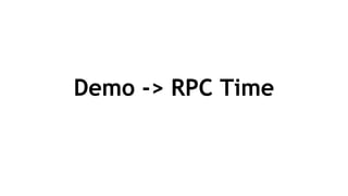 Demo -> RPC Time
 