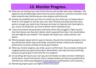 13. Monitor Progress.
When you are starting new, most of the time you will stumble with some challenges. This
applies to a...