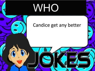 WHO
Candice get any better
 