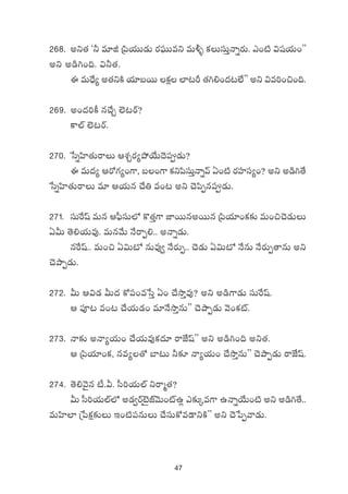 47
268. nì‘· ª˙ e÷J Á|æj·TT&ÉT s¡|òüTTeì eT∞ﬂ ø£TdüTÔHêïs¡T. m+{Ï $wüj·T+μμ
nì n&ç–+~. $˙‘·.
á eT<Û˚´ n‘·ìøÏ j·÷ãsTT ø£å ˝≤≥Ø ‘·–*+<ä≥˝Òμμ nì $e]+∫+~.
269. n+<ä]ø° q#˚Ã ˝…≥sY?
ø±˝Ÿ ˝…≥sY.
270. ùdïVæ≤‘·TsêT ÄX¯Ãs¡´b˛j˚T<Ó|ü&ÉT?
á eT<ä´ Äs√>∑´+>±, ã+>± ø£ì|ædüTÔHêïyé @+{Ï s¡Vü≤dü´+? nì n&ç–‘˚
ùdïVæ≤‘·TsêT e÷ Äj·Tq #˚‹ e+≥ nì #Ó|æŒq|ü&ÉT.
271. düTπswt eTq Ä|ò”düT˝À ø=‘·Ô>± C≤sTTqnsTTq Á|æj·÷+ø£≈£î eT+∫#Ó&ÉTT
@MT ‘Ó*j·Te⁄. eTqy˚T H˚sêŒ*.. nHêï&ÉT.
qπswt.. eT+∫ @$T{À qTe⁄« H˚s¡TŒ.. #Ó&ÉT @$T{À H˚qT H˚s¡TŒ‘êqT nì
#ÓbÕŒ&ÉT.
272. MT Ä$&É MT<ä ø√|ü+eùdÔ @+ #˚kÕÔe⁄? nì n&ç>±&ÉT düTπswt.
Ä |üP≥ e+≥ #˚j·T&É+ e÷H˚kÕÔqTμμ #ÓbÕŒ&ÉT yÓ+ø£{Ÿ.
273. Hê≈£î nHê´j·T+ #˚j·Te⁄ø£<ä÷ sêCÒwtμμ nì n&ç–+~ nì‘·.
Ä Á|æj·÷+ø£, qe´‘√ u≤≥T ˙≈£L Hê´j·T+ #˚kÕÔqTμμ #ÓbÕŒ&ÉT sêCÒwt.
274. ‘Ó*yÓ’q {°.M. d”]j·T˝Ÿ ìsêà‘·?
MT d”]j·T˝Ÿ˝À n&É«sYf…ÆCŸyÓT+{Ÿñ¢ m≈£îÿe>± ñHêïj˚T+{Ï nì n&ç–‘˚..
eTVæ≤˝≤ Áù|ø£å≈£îT Ç+{Ï|üqTT #˚düTø√e&ÜìøÏμμ nì #Óù|Œyê&ÉT.
 