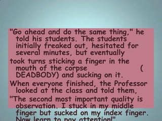 "Go ahead and do the same thing," he
told his students. The students
initially freaked out, hesitated for
several minutes,...