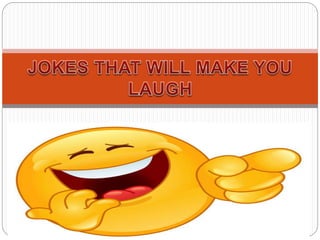 Jokes  that will make you laugh