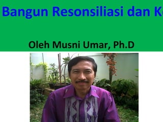 Bangun Resonsiliasi dan Ke

    Oleh Musni Umar, Ph.D
 