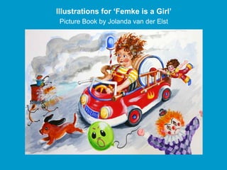 Illustrations for ‘Femke is a Girl’
 Picture Book by Jolanda van der Elst
 