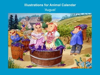 Illustrations for Animal Calendar
              ‘August’
 