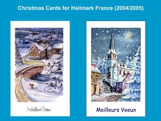 Christmas Cards for Hallmark France (2004/2005)




                             Meilleurs Voeux
 