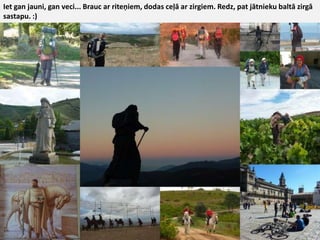 Iet gan jauni, gan veci... Brauc ar riteņiem, dodas ceļā ar zirgiem. Redz, pat jātnieku baltā zirgā sastapu. :)