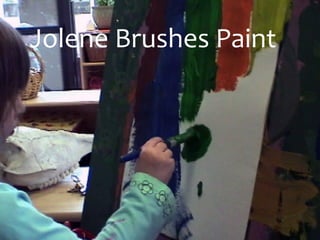 Jolene	Brushes	Paint
 