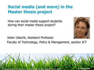 Social media (and more) in the Master thesis project ,[object Object],[object Object],[object Object]