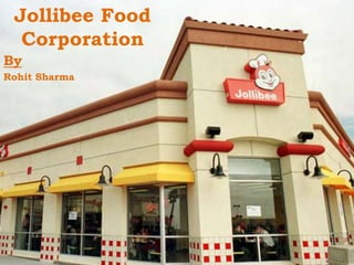 Jollibee Food
  Corporation
By
Rohit Sharma
 