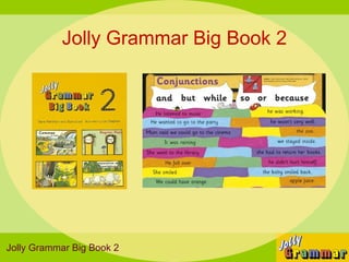 Jolly Grammar Big Book 2




Jolly Grammar Big Book 2
 