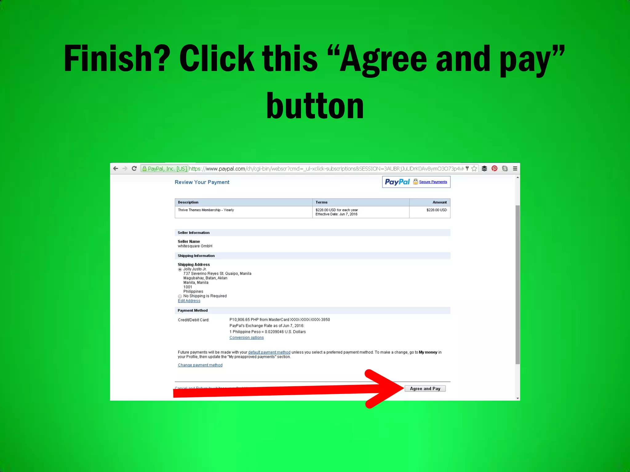 Finish? Click this “Agree and pay”
button
 