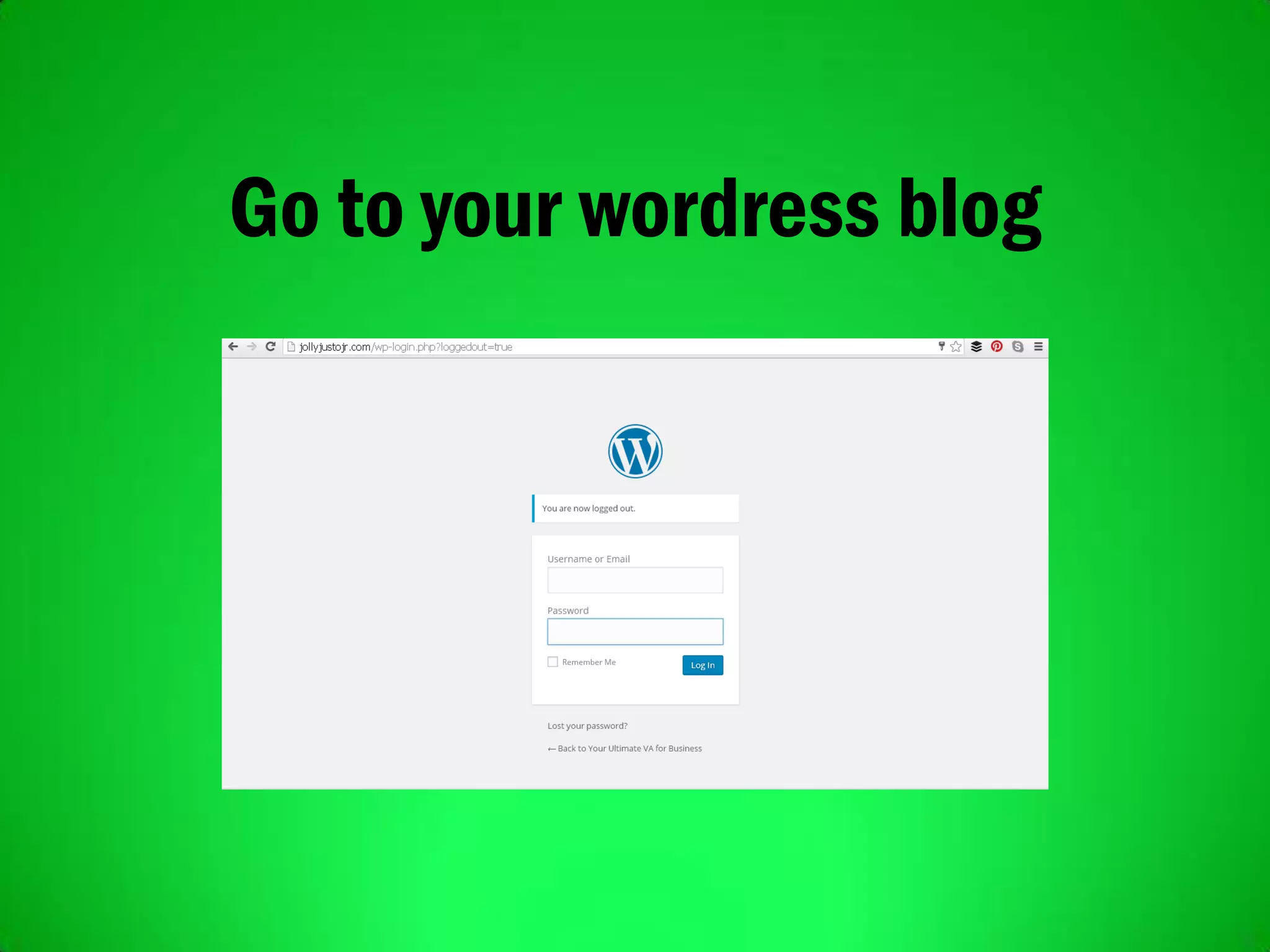 Go to your wordress blog
 