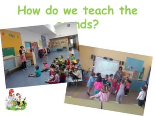 How do we teach the
sounds?
 