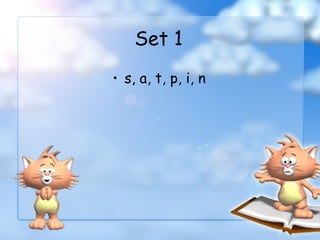 Set 1
• s, a, t, p, i, n
 