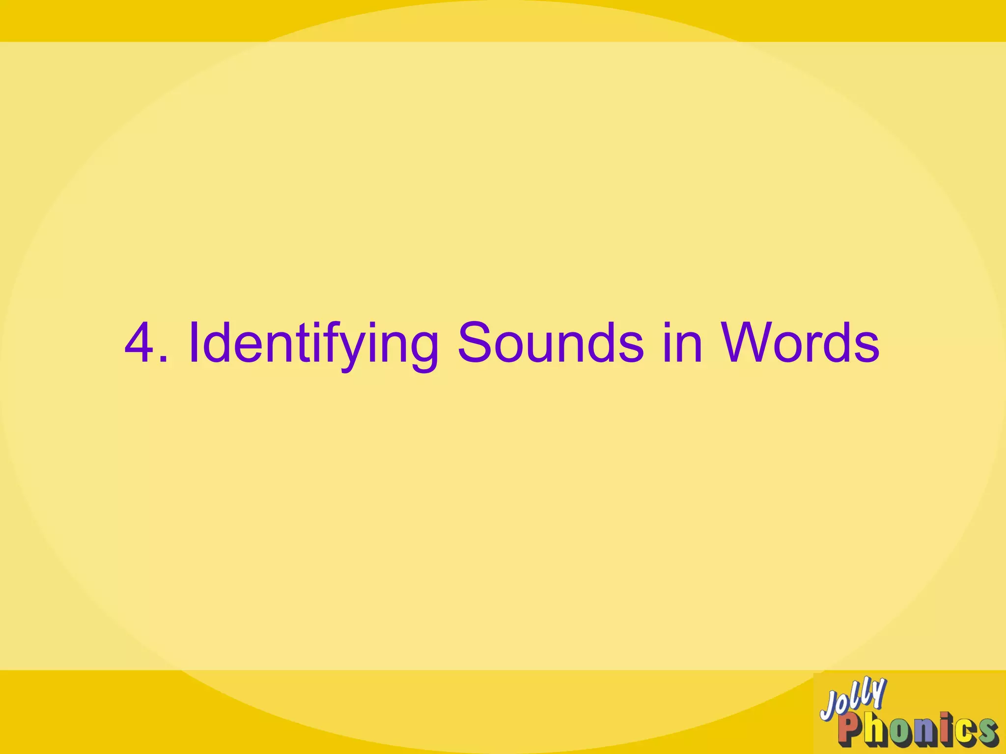 4. Identifying Sounds in Words
 