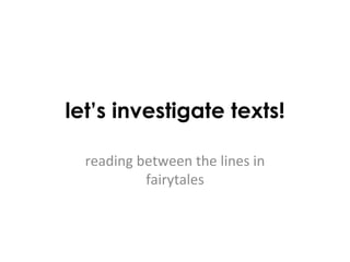 let’s investigate texts! reading between the lines in fairytales 