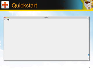 Quickstart




             11
 