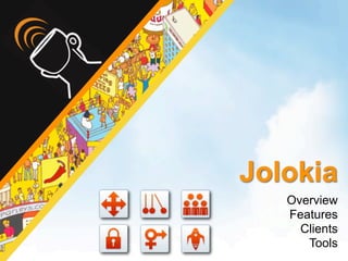 Jolokia
   Overview
   Features
     Clients
      Tools
 