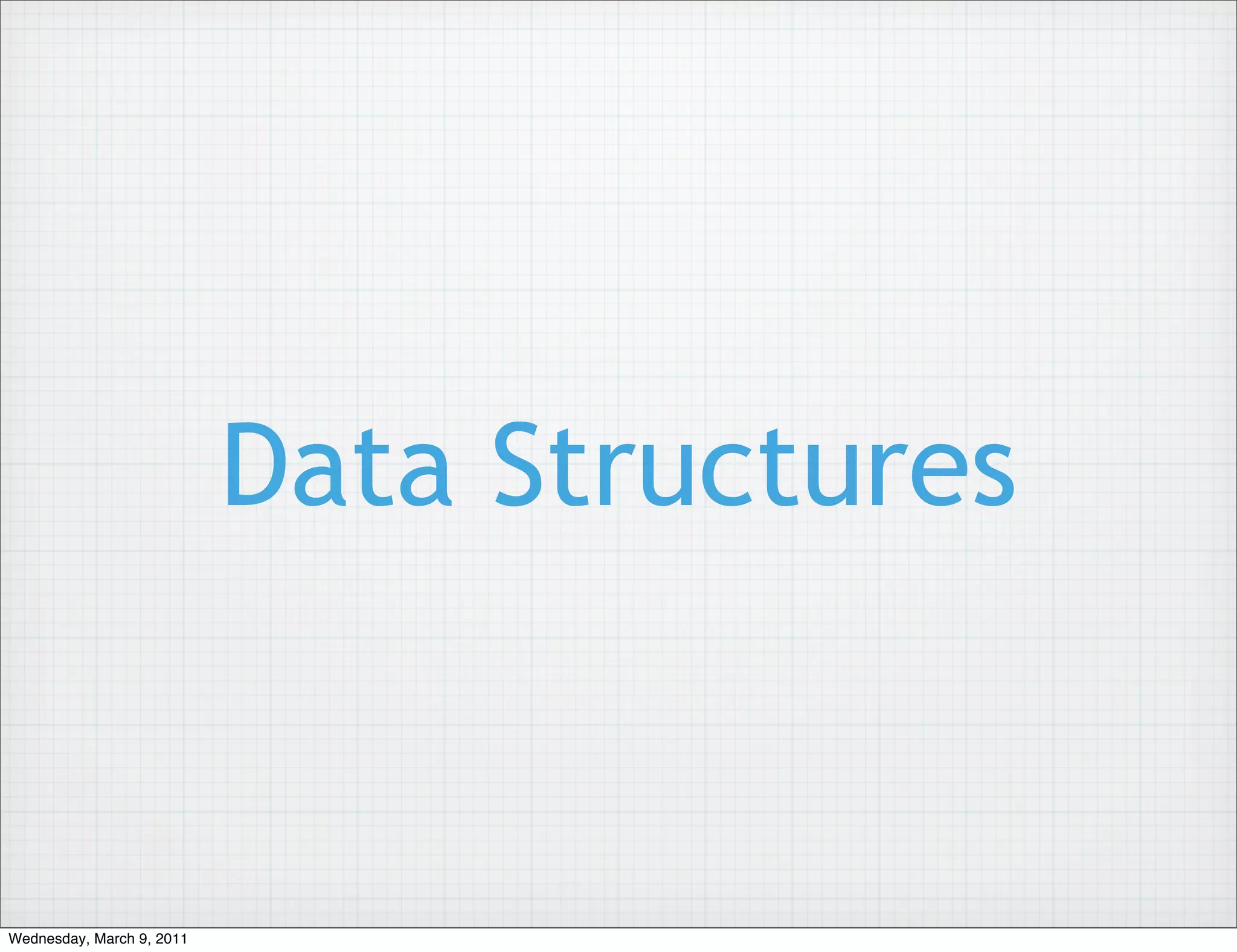 Data Structures


Wednesday, March 9, 2011
 