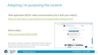 Thessaloniki, June 2020Vasileios Mezaris
Adapting / re-purposing the content
Web application [8] for video summarization (...