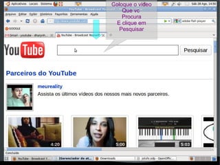   
Coloque o video
Que vc
Procura
E clique em
Pesquisar
 