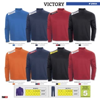 32
DISPONIBLE
AVAILABLE
DISPONIBILITA
55
9016S13.80 Polyester fleece Sweatshirt. 9016S13.36 Polyester fleece Sweatshirt. 9016S13.12 Polyester fleece Sweatshirt. 9016S13.60 Polyester fleece Sweatshirt.
9016S13.35 Polyester fleece Sweatshirt. 9016S13.30 Polyester fleece Sweatshirt. 9016S13.63 Polyester fleece Sweatshirt. 9016S13.10 Polyester fleece Sweatshirt.
VICTORY
S M L XL XXL 3XL
4 6 8 10 12 14
SENIOR
JUNIOR
9016S13.
S M L XL XXL 3XL
4 6 8 10 12 14
SENIOR
JUNIOR
9017P13.
ROYAL/WHITE
ORANGE/WHITE
NAVY/WHITE
NAVY/RED
RED/BLACK
BLACK/YELLOW
BLACK/WHITE
RED/WHITE
UPTO END OF STOCK 2017
 