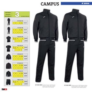 58
2110.33.1043 Microfiber Tracksuit 100% Polyester
Chandal microfibra 100% Poliester
Tuta microfibra 100% Poliestere
3110.33.1053 Polyester tracksuit 100% Polyester interlock
Chandal poliester 100% Poliester interlock
Tuta poliestere 100% Poliestere interlock
DISPONIBLE
AVAILABLE
DISPONIBILITA 33
2110.33.104
S M L XL XXL SENIOR
CAMPUS
S M L XL XXL
6 8 10 12 14
SENIOR
JUNIOR
3110.33.105
S M L XL XXL
6 8 10 12 14
2104.33.101
SENIOR
JUNIOR
S M L XL XXL
6 8 10 12 14
2116.33.101
SENIOR
JUNIOR
S M L XL XXL
6 8 10 12 14
2103.33.101
SENIOR
JUNIOR
XS - S
14-16 M L
2102.33.102
XL
6 - 8 10 - 12
SENIOR
JUNIOR
XS - S
14-16 M L
2101.33.101
XL
6 - 8 10 - 12
SENIOR
JUNIOR
XS - S
14-16 M L
2006.13.103
XL
6 - 8 10 - 12
SENIOR
JUNIOR
UPTO END OF STOCK 2015
 