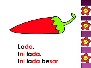 Lada.
Ini lada.
Ini lada besar.