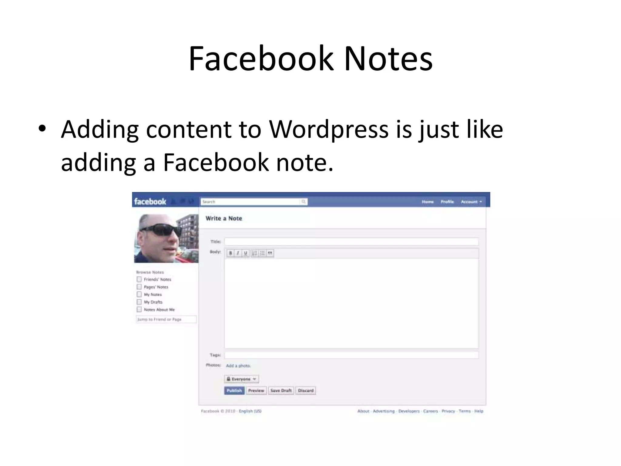 Facebook NotesAdding content to Wordpress is just like adding a Facebook note.
