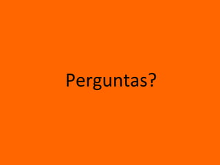 Perguntas?
 