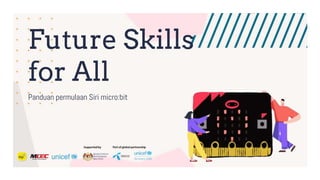Future Skills
for All
Panduan permulaan Siri micro:bit
 