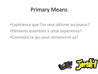 PrimaryMeansExpérience que l’on veut délivrer au joueur?