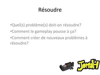 Scénario? Règles du jeu? Graphisme? Techno?