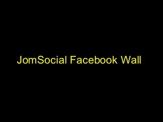 JomSocial Facebook Wall
 