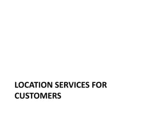 Location services for customers