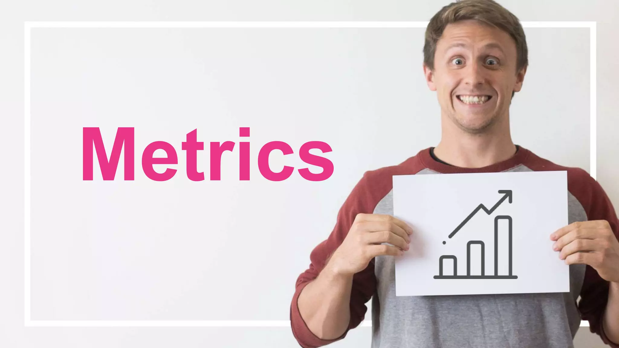 Metrics
 