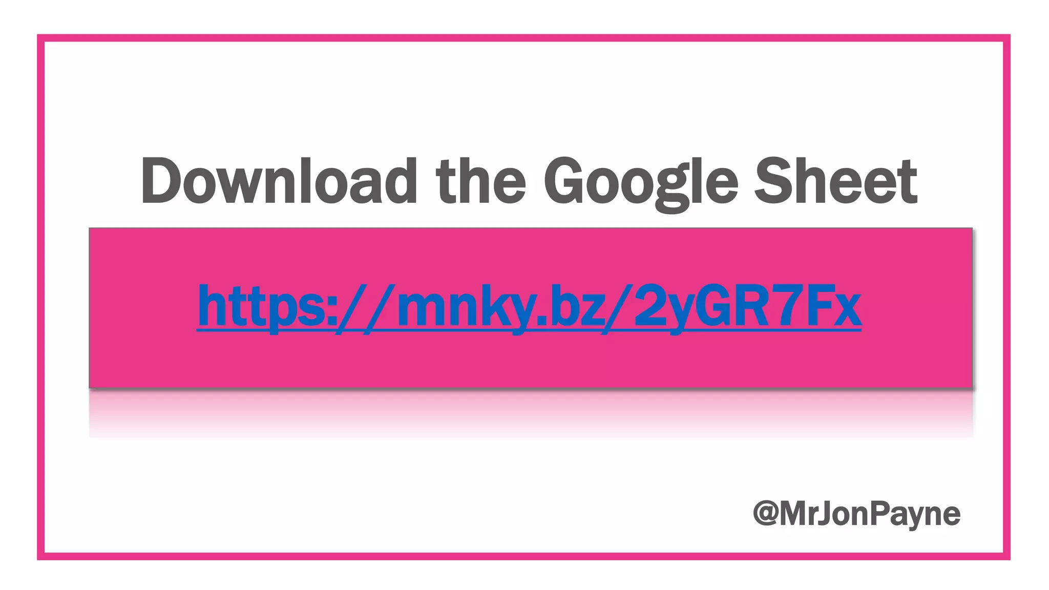 Download the Google Sheet
@MrJonPayne
https://mnky.bz/2yGR7Fx
 
