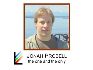 J ONAH  P ROBELL the one and the only 