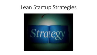 Lean Startup Strategies
 