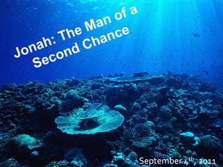 Jonah: The Man of a Second Chance September 4th, 2011 
